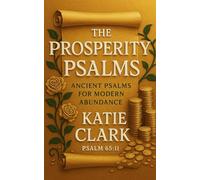 The Prosperity Psalms: Ancient Psalms for Modern Abundance