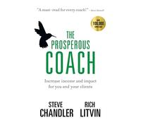 The Prosperous Coach: Increase Income and Impact for You and Your Clients: 1 (The Prosperous Series)