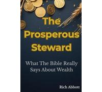 The Prosperous Steward: What The Bible Really Says About Wealth (THE HONEST WEALTH SERIES)