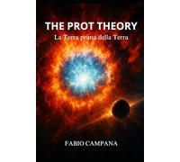 The Prot Theory: La Terra prima della Terra