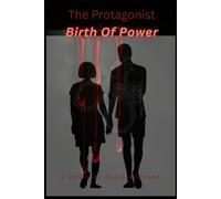 The Protagonist: Birth Of Power.: A Thriller of Resilience and Revenge.
