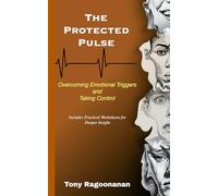 The Protected Pulse: Overcoming Emotional Triggers and Taking Control (Finding Clarity Series)