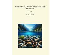 The Protection of Fresh-Water Mussels (Classic Books)