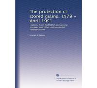 The protection of stored grains, 1979 - April 1991: citations from AGRICOLA concerning diseases and other environmental considerations