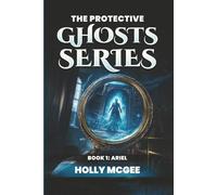 The PROTECTIVE Ghost Series: Ari, The Little Girl