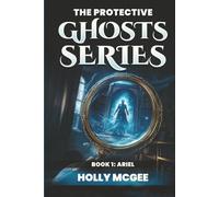 The PROTECTIVE Ghost Series: Ari, The Little Girl