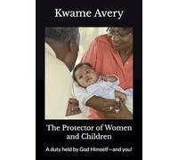 The Protector of Women and Children: A duty held by God Himself-and you!
