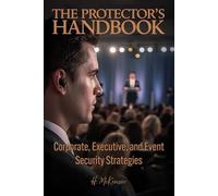 The Protector’s Handbook: Corporate, Executive, and Event Security Strategies