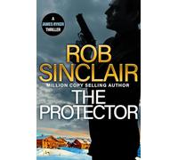 The Protector: The blockbuster action thriller from Rob Sinclair (The James Ryker Series, 10)