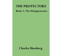 The Protectors Book 1: The Disappearance (The Protectors Trilogy)