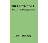 The Protectors Book 1: The Disappearance (The Protectors Trilogy)