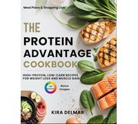 The Protein Advantage Cookbook: High-Protein, Low-Carb Recipes for Weight Loss and Muscle Gain