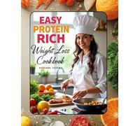 The Protein powerhouse Cookbook: Effortless High-Protein Recipes for Weight Loss, Energy, and Lean Muscle After 30