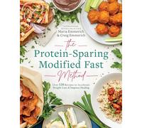 The Protein-Sparing Modified Fast Method: Over 120 Recipes to Accelerate Weight Loss & Improve Healing