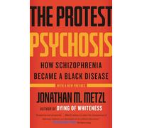 The Protest Psychosis: How Schizophrenia Became a Black Disease