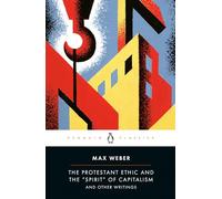 The Protestant Ethic and the "Spirit" of Capitalism: and Other Writings (Penguin Modern Classics)