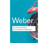 The Protestant Ethic and the Spirit of Capitalism (Routledge Classics)
