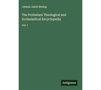 The Protestant Theological and Ecclesiastical Encyclopedia: Vol. I