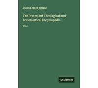 The Protestant Theological and Ecclesiastical Encyclopedia: Vol. I
