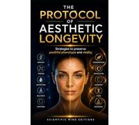 The Protocol of the Aesthetic Longevity: Strategies to preserve the youthful phenotype and vitality. (Scientific Mind - Longevity)