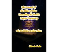 The Protocols of the Elders of Zion: Unmasking the World's Deepest Conspiracy (The Forbidden Archives)