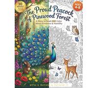 The Proud Peacock of Pinewood Forest: A Coloring Storybook About Kindness & Humility for Kids Ages 4-8 | 30 Pages to Read and Color: Teaching Humility & Kindness Through Art Ages 4-8 (51 characters)