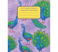 The Proudly Fabulous Composition Notebook: Peacock Inspired Notebook | Fun School Supplies | Perfect for Gratitude Journaling, Studying, Planning | ... Lovers | Bold and Fabulous Aesthetic