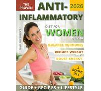 The Proven Anti-Inflammatory Diet for Women Over 40: Balance Hormones, Lose Weight & Boost Energy Naturally with Easy Recipes to Transform Your Body & Health for Life