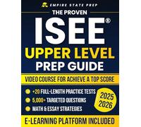 The Proven ISEE® Upper Level Prep Guide: An Updated 6-Week Plan With 5,000+ Targeted Questions, +20 Mock Tests and Clear Math & Essay Strategies to Reduce Anxiety, Save Time and Achieve a Top Score