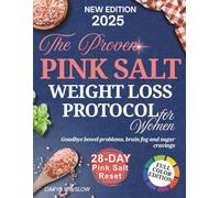 The Proven Pink Salt Trick for Women Over 35: A Science-Backed 28-Day Meal Plan to Lose Weight, Reduce Bloating Naturally, and Curb Emotional Eating without Harsh Stimulants or Crash Diets