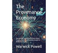 The Provenance Economy: How Verified Supply Chain Events Unlock Finance, Markets and Inclusive Growth for MSMEs and Regions