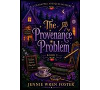The Provenance Problem: The antiques remember everything. They just can’t tell you when.: 2 (A Crabapple Antiques Cozy Mystery)