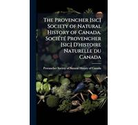 The Provencher [sic] Society of Natural History of Canada. SociÃ(c)tÃ(c) Provencher [sic] D'histoire Naturelle du Canada