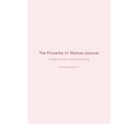 The proverb 31 woman journal: A guided journey to Godly womanhood