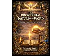 The Proverbial Nature of The Word: Volume 1