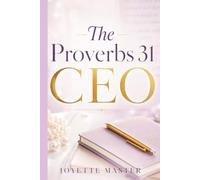 The Proverbs 31 CEO: A Faith-Led Guide to Rebranding Your Identity, Business, Systems, Pricing, and Purpose