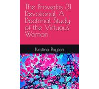 The Proverbs 31 Devotional A Doctrinal Study of the Virtuous Woman