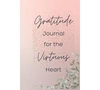 The Proverbs 31 Woman: A Gratitude Journal for the Virtuous Heart: A 90-Day Journey of Becoming the Woman God Created You to Be