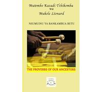 The Proverbs of Our Ancestors: NSUMUINU YA BANKAMBUA BETU