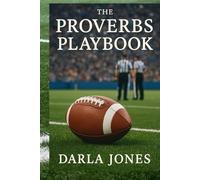 The Proverbs Playbook: 31 Days of Wisdom for Players, Coaches, and Men of God