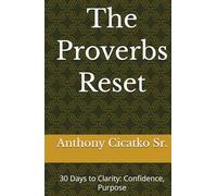 The Proverbs Reset: 30 Days to Clarity: Confidence, Purpose