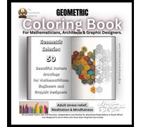 The Providence Initiative GEOMETRIC Coloring Book for Adult Enthusiasts: 50 Intricate Mathematical Patterns, Sacred Geometry Designs & Symmetrical Art ... (The Providence Initiative - Coloring Books)