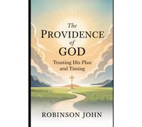 THE PROVIDENCE OF GOD: TRUSTING HIS PLAN AND TIMING