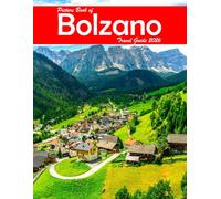 The Province of Bolzano-South Tyrol, Italy: A Visual Journey Through Stunning Landmarks, Travel and Nature lovers.