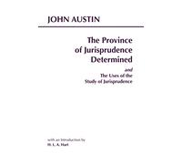 The Province of Jurisprudence Determined and The Uses of the Study of Jurisprudence (Hackett Classics)