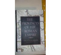The Provinces of the Roman Empire From Caesar to Diocletian (Two Volumes in One)