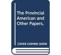The Provincial American and Other Papers,