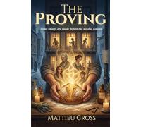 The Proving: A Novel of Bread, Belonging, and the Magic of Being Seen: A Cozy Literary Fantasy of Found Family, Displacement, and the Quiet Power of Care