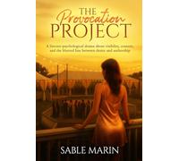 The Provocation Project: A Literary Exploration of Love, Desire, and the Theater of Intimacy (The Unwritten Guests)