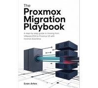 The Proxmox Migration Playbook: A Step-By-Step Guide to Moving from VMware ESXi to Proxmox VE with Minimal Downtime